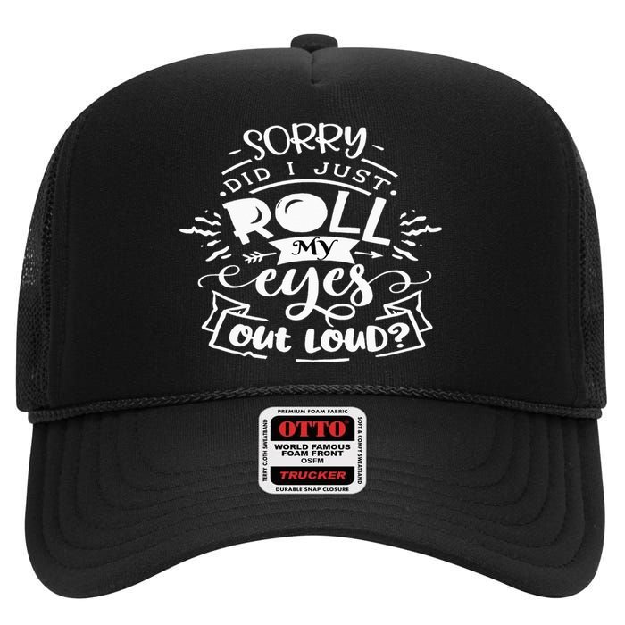 Funny Sarcastic I'm Sorry Did I Roll My Eyes Out Loud High Crown Mesh Back Trucker Hat