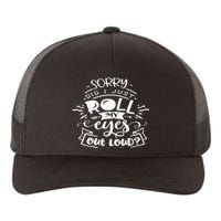 Funny Sarcastic I'm Sorry Did I Roll My Eyes Out Loud Yupoong Adult 5-Panel Trucker Hat