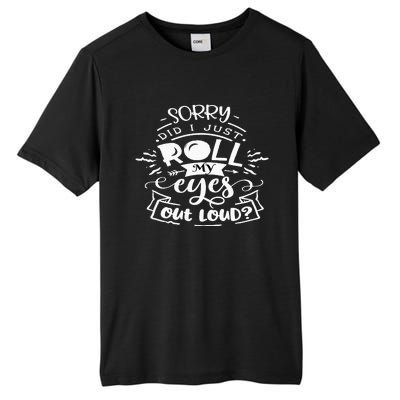 Funny Sarcastic I'm Sorry Did I Roll My Eyes Out Loud Tall Fusion ChromaSoft Performance T-Shirt