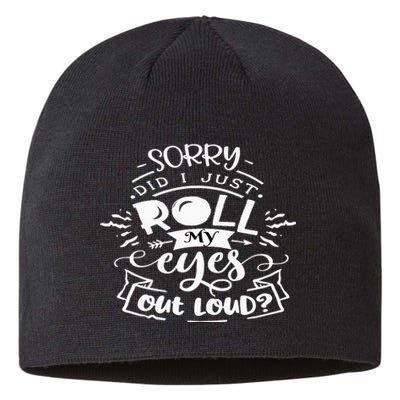 Funny Sarcastic I'm Sorry Did I Roll My Eyes Out Loud Sustainable Beanie