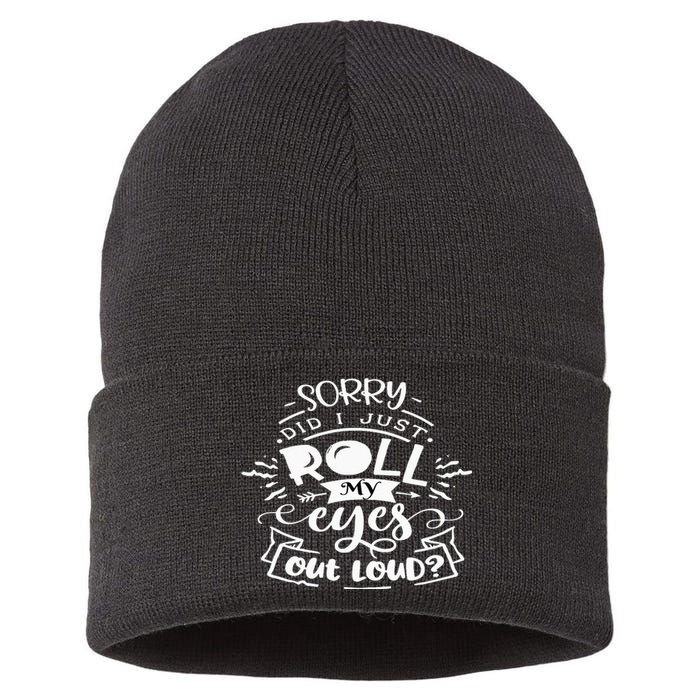 Funny Sarcastic I'm Sorry Did I Roll My Eyes Out Loud Sustainable Knit Beanie