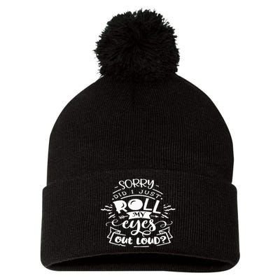 Funny Sarcastic I'm Sorry Did I Roll My Eyes Out Loud Pom Pom 12in Knit Beanie