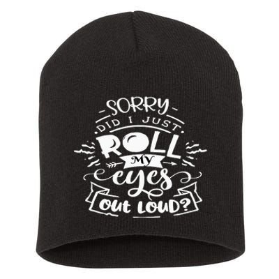 Funny Sarcastic I'm Sorry Did I Roll My Eyes Out Loud Short Acrylic Beanie