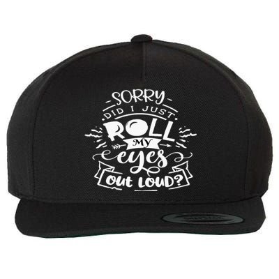 Funny Sarcastic I'm Sorry Did I Roll My Eyes Out Loud Wool Snapback Cap