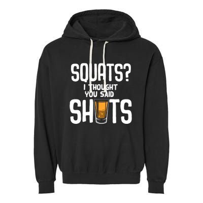 Funny Squats? I Thought You Said Shots Gift Cute Cute Gift Garment-Dyed Fleece Hoodie