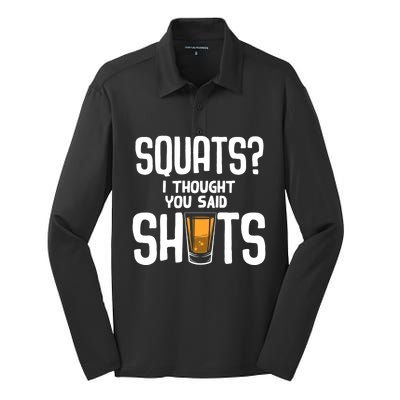 Funny Squats? I Thought You Said Shots Gift Cute Cute Gift Silk Touch Performance Long Sleeve Polo