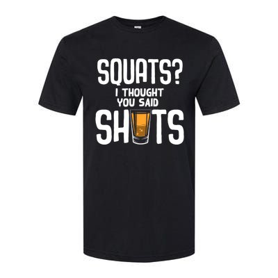 Funny Squats? I Thought You Said Shots Gift Cute Cute Gift Softstyle CVC T-Shirt