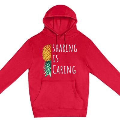 Funny Sharing Is Caring Upside Down Pineapple Swinger Premium Pullover Hoodie