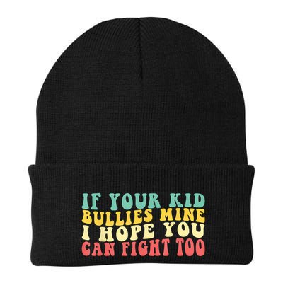 Funny Shirt If Your Kidd Bullies Mine I Hope You Can Fight Too Funny Saying Beanie