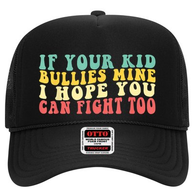 Funny Shirt If Your Kidd Bullies Mine I Hope You Can Fight Too Funny Saying Trucker Hat