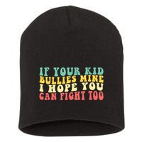 Funny Shirt If Your Kidd Bullies Mine I Hope You Can Fight Too Funny Saying Short Acrylic Beanie