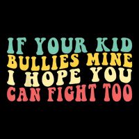 Funny Shirt If Your Kidd Bullies Mine I Hope You Can Fight Too Funny Saying Short Acrylic Beanie