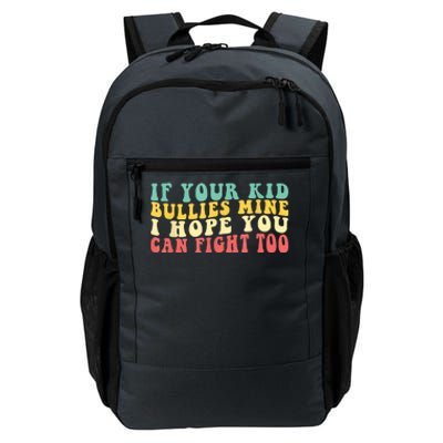 Funny Shirt If Your Kidd Bullies Mine I Hope You Can Fight Too Funny Saying Daily Commute Backpack