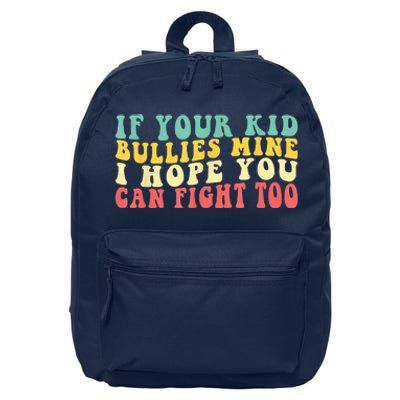 Funny Shirt If Your Kidd Bullies Mine I Hope You Can Fight Too Funny Saying 16 in Basic Backpack