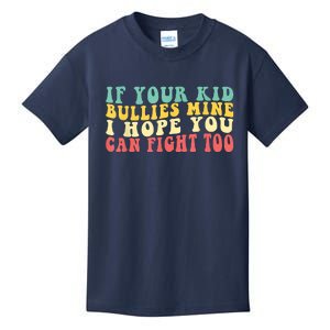 Funny Shirt If Your Kidd Bullies Mine I Hope You Can Fight Too Funny Saying Kids T-Shirt