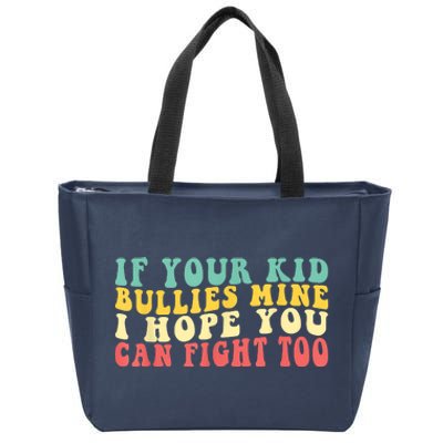 Funny Shirt If Your Kidd Bullies Mine I Hope You Can Fight Too Funny Saying Zip Tote Bag