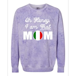 Funny Sarcastic Italian Mom Gift Oh Honey I Am That Mom Gift Colorblast Crewneck Sweatshirt