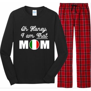 Funny Sarcastic Italian Mom Gift Oh Honey I Am That Mom Gift Long Sleeve Pajama Set