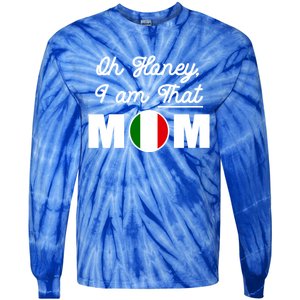 Funny Sarcastic Italian Mom Gift Oh Honey I Am That Mom Gift Tie-Dye Long Sleeve Shirt