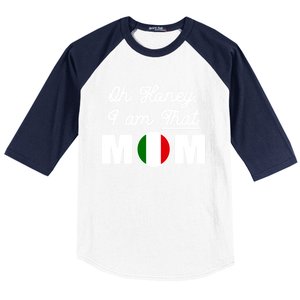 Funny Sarcastic Italian Mom Gift Oh Honey I Am That Mom Gift Baseball Sleeve Shirt