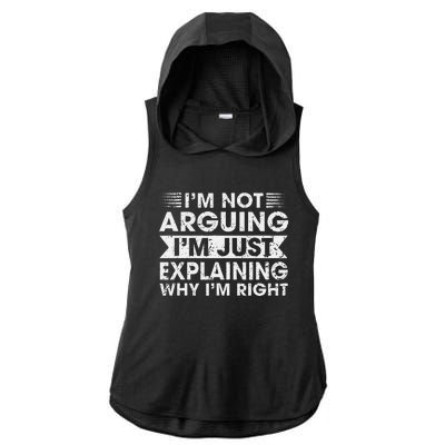 Funny Sayings I’M Not Arguing Just Explaining Why IM Right Ladies PosiCharge Tri-Blend Wicking Draft Hoodie Tank