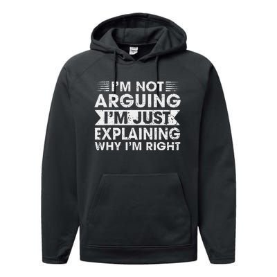 Funny Sayings I’M Not Arguing Just Explaining Why IM Right Performance Fleece Hoodie