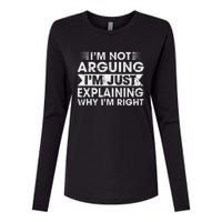 Funny Sayings I’M Not Arguing Just Explaining Why IM Right Womens Cotton Relaxed Long Sleeve T-Shirt