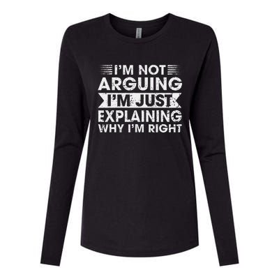 Funny Sayings I’M Not Arguing Just Explaining Why IM Right Womens Cotton Relaxed Long Sleeve T-Shirt