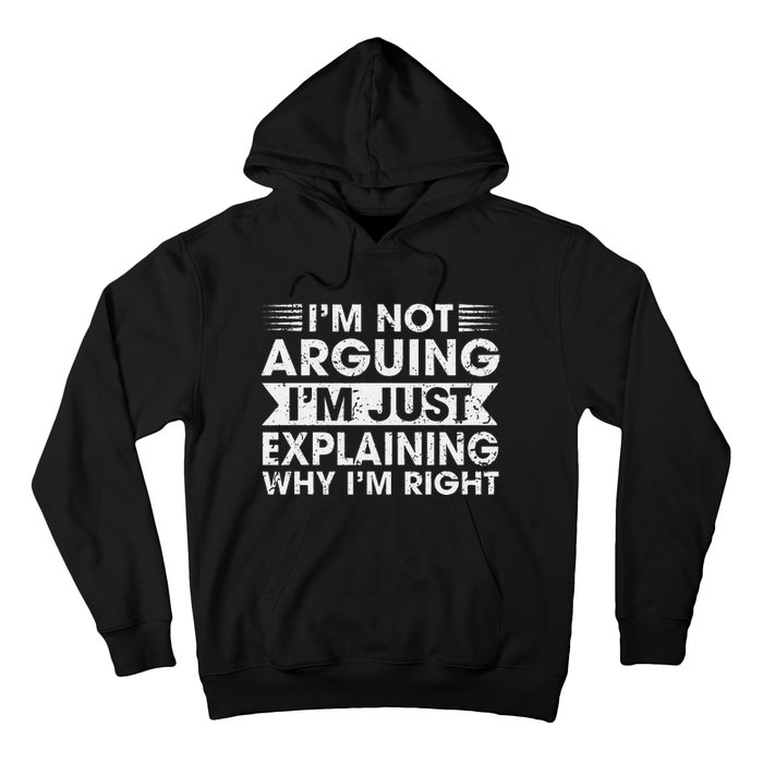 Funny Sayings I’M Not Arguing Just Explaining Why IM Right Hoodie