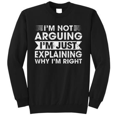 Funny Sayings I’M Not Arguing Just Explaining Why IM Right Sweatshirt