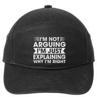 Funny Sayings I’M Not Arguing Just Explaining Why IM Right 7-Panel Snapback Hat