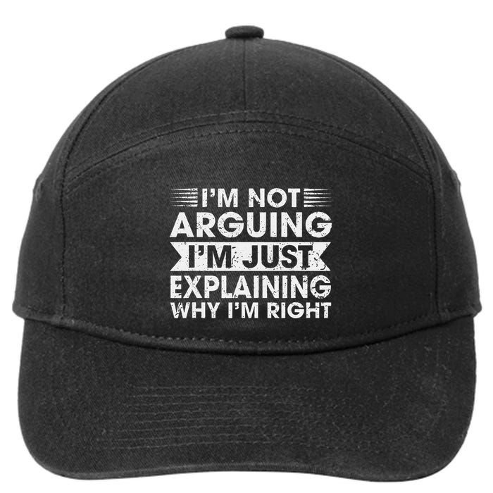 Funny Sayings I’M Not Arguing Just Explaining Why IM Right 7-Panel Snapback Hat