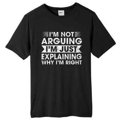 Funny Sayings I’M Not Arguing Just Explaining Why IM Right Tall Fusion ChromaSoft Performance T-Shirt