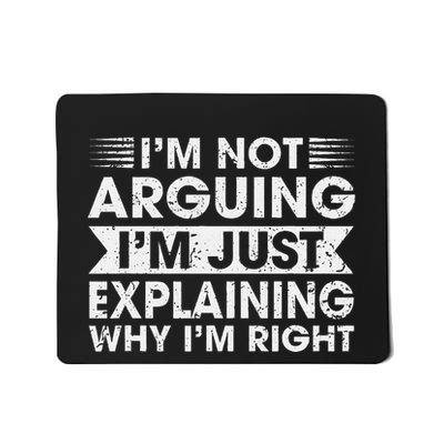Funny Sayings I’M Not Arguing Just Explaining Why IM Right Mousepad