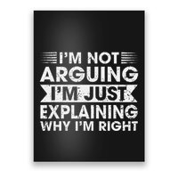 Funny Sayings I’M Not Arguing Just Explaining Why IM Right Poster