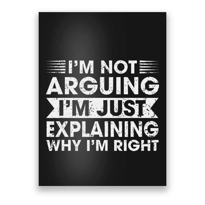 Funny Sayings I’M Not Arguing Just Explaining Why IM Right Poster