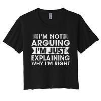 Funny Sayings I’M Not Arguing Just Explaining Why IM Right Women's Crop Top Tee