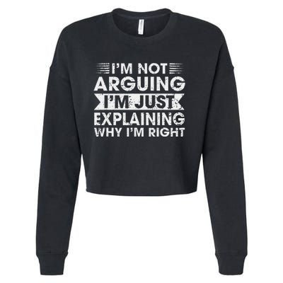 Funny Sayings I’M Not Arguing Just Explaining Why IM Right Cropped Pullover Crew