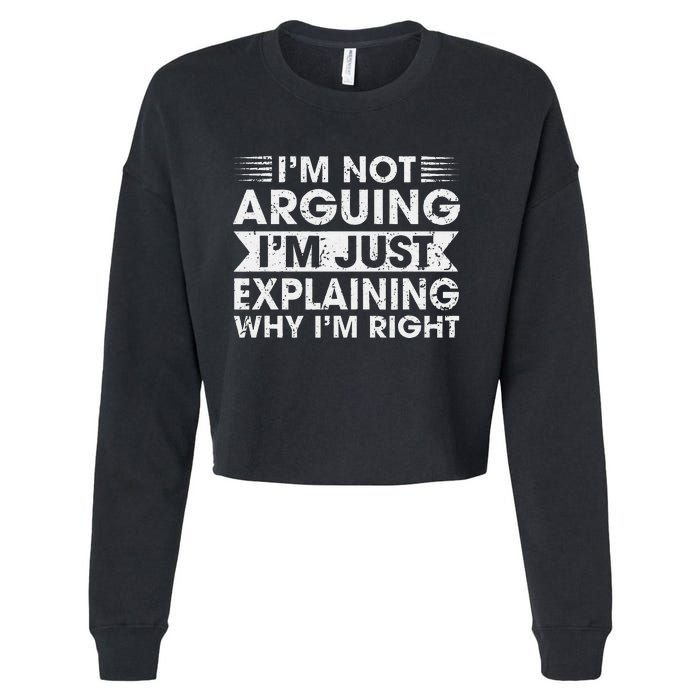 Funny Sayings I’M Not Arguing Just Explaining Why IM Right Cropped Pullover Crew