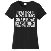 Funny Sayings I’M Not Arguing Just Explaining Why IM Right Women's T-Shirt