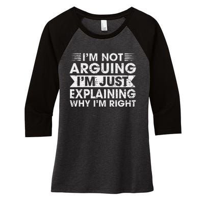 Funny Sayings I’M Not Arguing Just Explaining Why IM Right Women's Tri-Blend 3/4-Sleeve Raglan Shirt