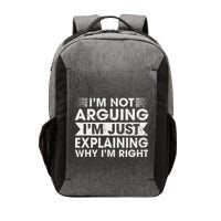 Funny Sayings I’M Not Arguing Just Explaining Why IM Right Vector Backpack