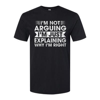 Funny Sayings I’M Not Arguing Just Explaining Why IM Right Softstyle CVC T-Shirt