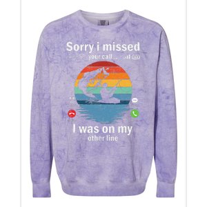 Funny Sorry I Missed Your Call Was On Other Line Fishing Colorblast Crewneck Sweatshirt