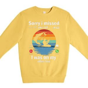 Funny Sorry I Missed Your Call Was On Other Line Fishing Premium Crewneck Sweatshirt