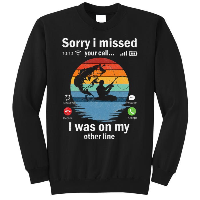 Funny Sorry I Missed Your Call Was On Other Line Fishing Sweatshirt