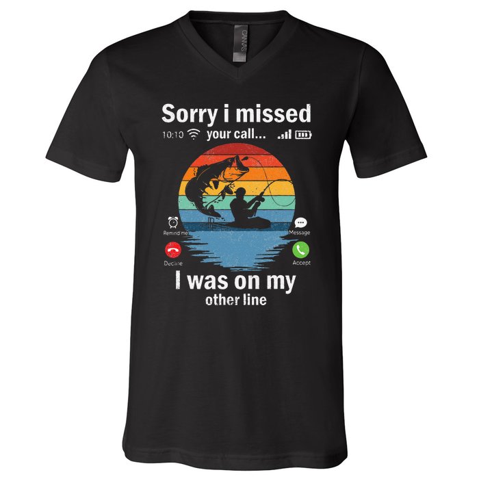 Funny Sorry I Missed Your Call Was On Other Line Fishing V-Neck T-Shirt