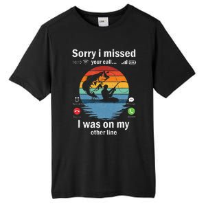 Funny Sorry I Missed Your Call Was On Other Line Fishing Tall Fusion ChromaSoft Performance T-Shirt