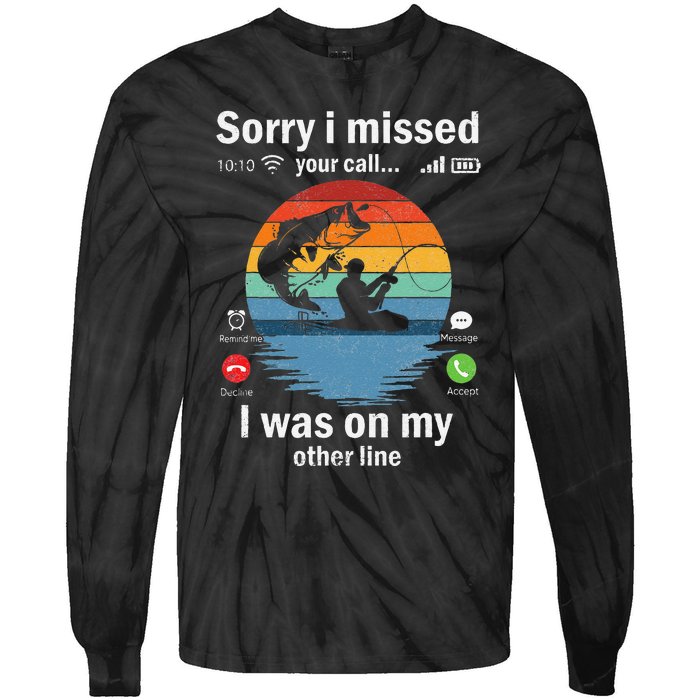 Funny Sorry I Missed Your Call Was On Other Line Fishing Tie-Dye Long Sleeve Shirt