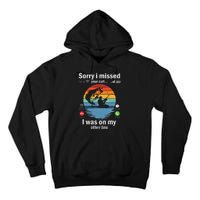 Funny Sorry I Missed Your Call Was On Other Line Fishing Tall Hoodie